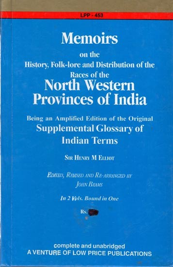 Memoirs on The History, Folk-lore and Distribution of the Races of the- North Western Provinces of India (2 Volumes in One Bound)