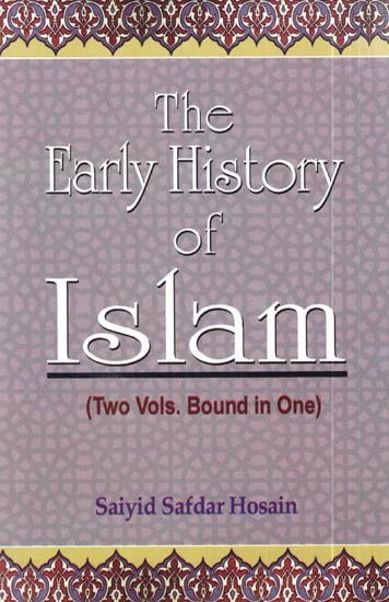 The Early History of Islam (2 Volumes in One Bound)