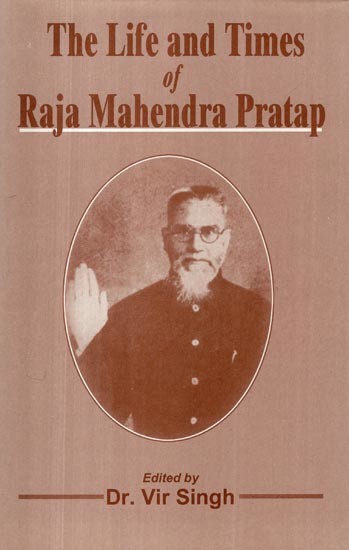 The Life and Times of Raja Mahendra Pratap