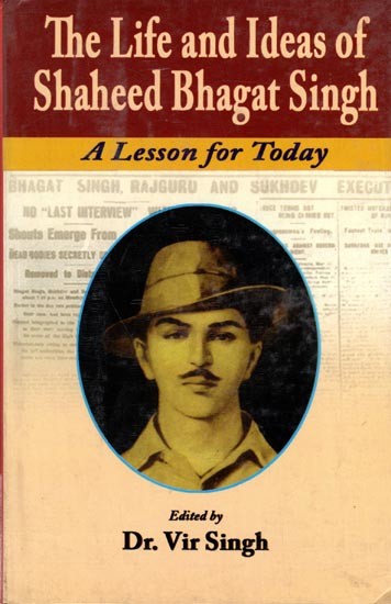 The Life and Ideas of Shaheed Bhagat Singh- A Lesson for Today