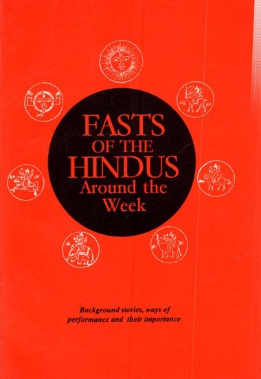 Fasts of The Hindus Around the Week - Background Stories, Ways of Performance and Their Importance