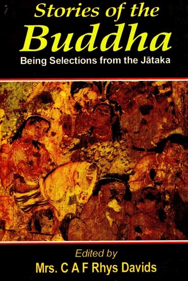 Stories of The Buddha - Being Selections From The Jataka