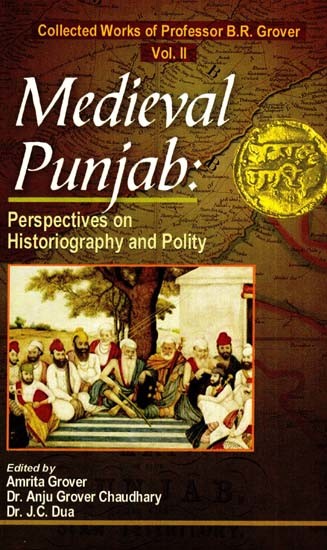 Medieval Punjab: Perspectives On Historiography And Polity