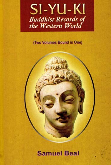 Buddhist Records of The Western World (SI-YU-KI) (Two Volumes Bound In One)