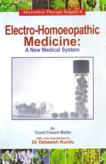 Electro-Homoeopathic Medicine: A New Medical System (Being A Popular and Domestic Guide Founded of Experience)