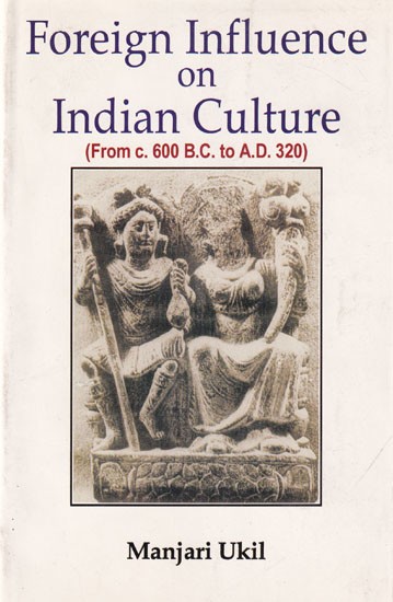 Foreign Influence on Indian Culture (from c. 600 B.C. to 320 A.D.)