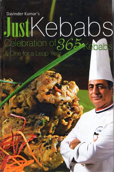 Davinder Kumar's Just Kebabs- Celebration of 365 Kebabs & One for a Leap Year (Vegetarian  Non- Vegetarian)