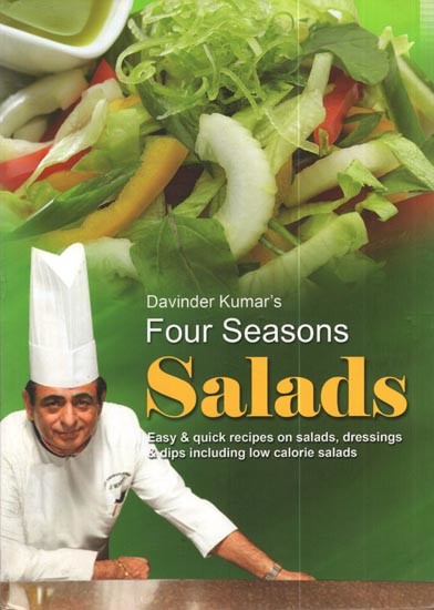 Davinder Kumar's Four Seasons Salads- Easy & Quick Recipes on Salads, Dressings & Dips Including Low Calorie Saladas