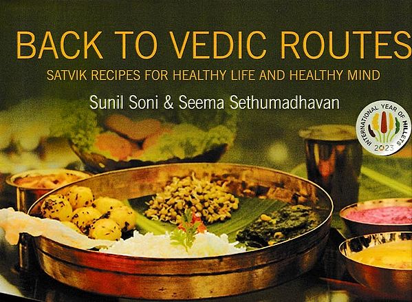Back to Vedic Routes (Satvik Recipes for Healthy Life and Healthy Mind)
