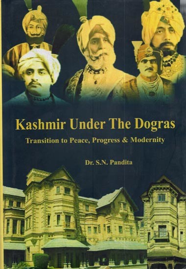 Kashmir Under The Dogras - Transition to Peace, Progress & Modernity
