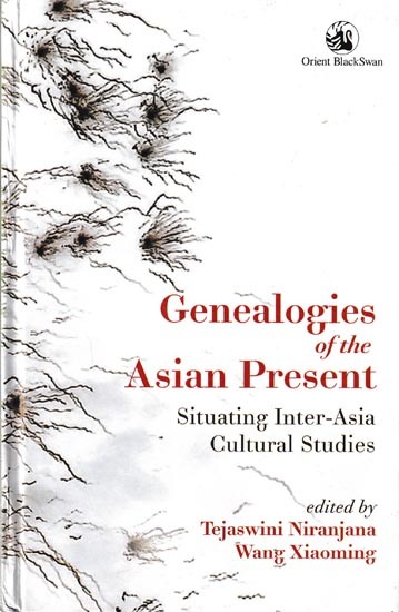 Genealogies of The Asian Present Situating Inter-Asia Cultural Studies