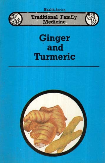 Ginger and Turmeric- Traditional Family Medicine (Health Series)