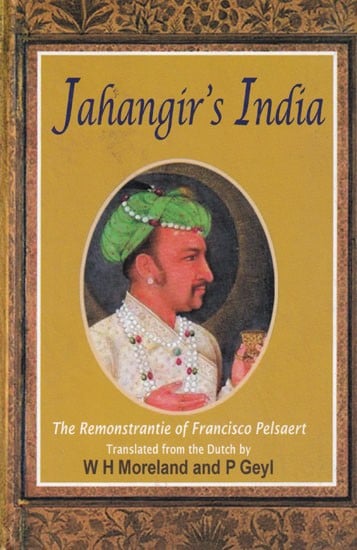 Jahangir's India: The Remonstrantie of Francisco Pelsaert