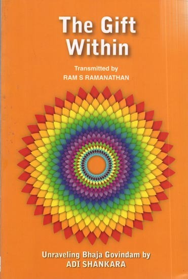 The Gift Within- Unraveling Bhaja Govindam by Adi Shankara