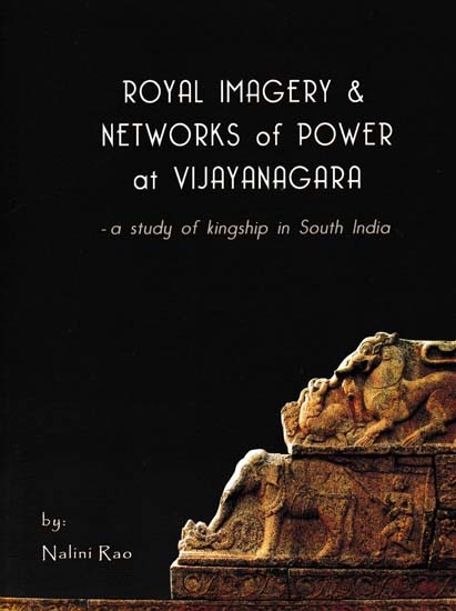 Royal Imagery & Networks of Power at Vijayanagara- A Study of Kingship in South India