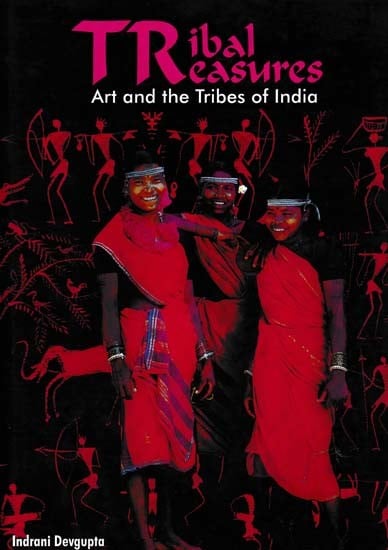 Tribal Treasures : Art and the Tribes of India