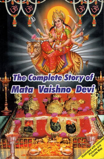The Complete Story of Mata Vaishno Devi (Illustrated With Coloured Pictures and Guide Map)