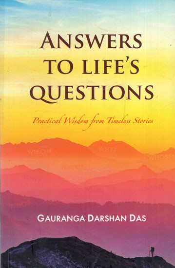 Answers To Life's Questions (Practical Wisdom From Timeless Stories)