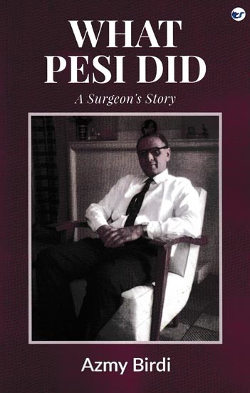 What Pesi Did (A Surgeon's Story)