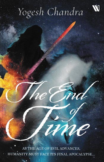 The End of Time (As the Age of Evil Advances, Humanity Must Face its Final Apocalypse…)