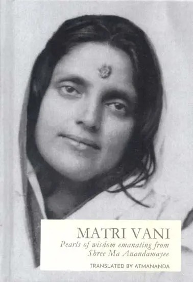 Matri Vani- Precious Pearls of Wisdom Emanating From Shree Ma As 'Matri Vani' (A Combined Edition of Volumes 1,2 & 3)