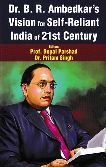 Dr. B. R. Ambedkar's Vision for Self-Reliant India of 21st Century