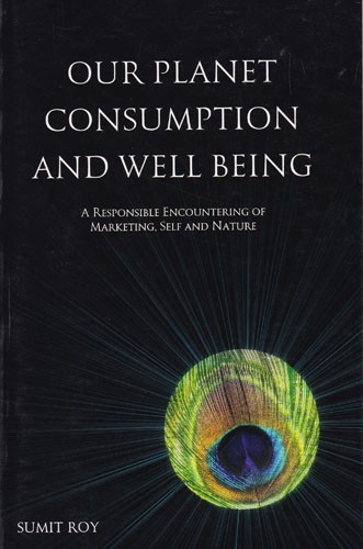 Our Planet Consumption and Well Being: A Responsible Encountering of Marketing, Self and Nature