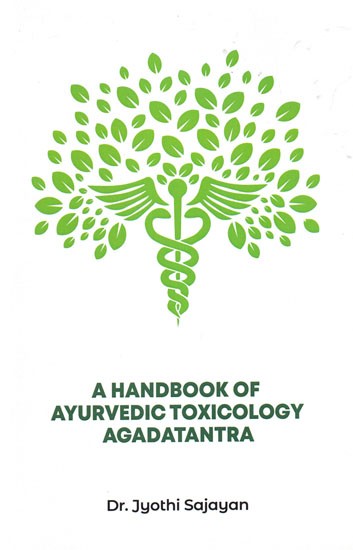 A Handbook of Ayurvedic Toxicology Agadatantra