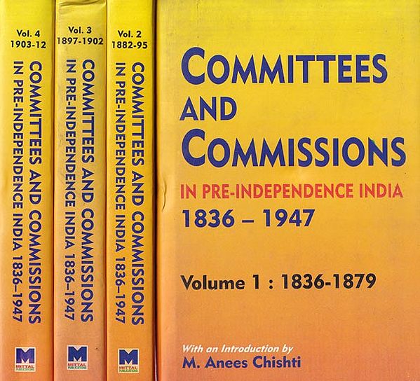 Committees and Commissions in Pre-Independence India (1836-1947) (Set of 4 Volumes)