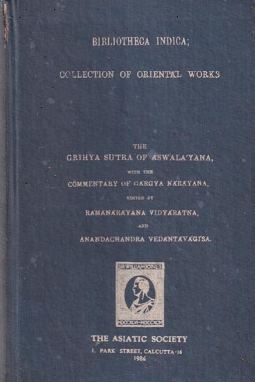 The Grihya Sutra of Aswalayana, with the Commentary of Gargya Narayana (An Old and Rare Book)
