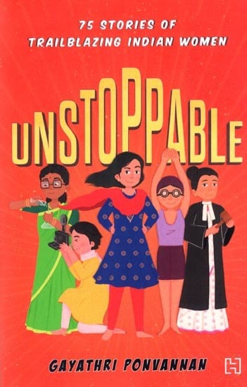 Unstoppable- 75 Stories of Trailblazing Indian Women