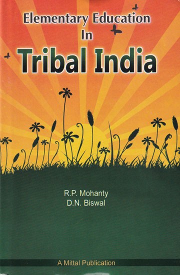 Elementary Education in Tribal India- Education Vs. Welfare Department Schools