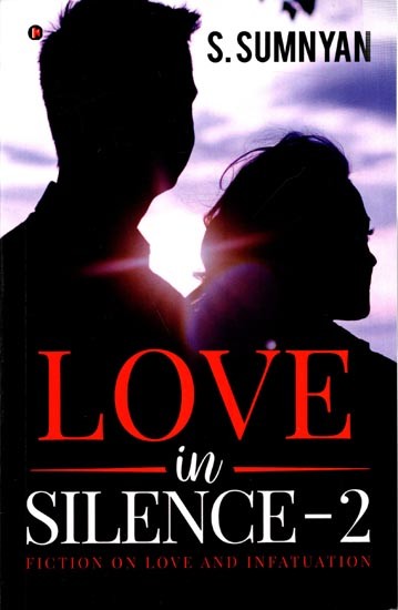 Love in Silence -2 Fiction on Love and Infatuation