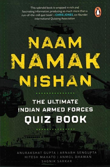Naam Namak Nishan: The Ultimate Indian Wisdom Armed Forces Quiz Book