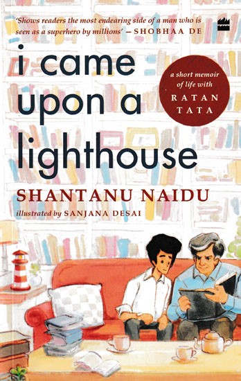 I Came Upon a Lighthouse (A Short Memoir of Life with Ratan Tata)