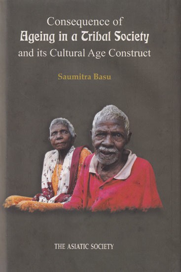 Consequence of Ageing in a Tribal Society and Its Cultural Age Construct