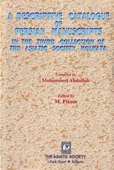 A Descriptive Catalogue of Persian Manuscripts In The Third Collection of The Asiatic Society, Kolkata
