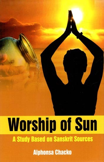 Worship of Sun- A Study Based on Sanskrit Sourcse