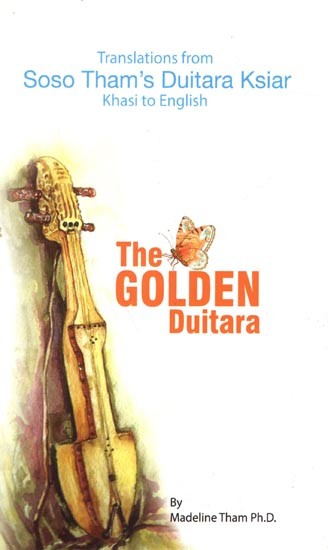The Golden Duitara- Tranalations from Soso Tham's Duitara Ksiar Khasi to English
