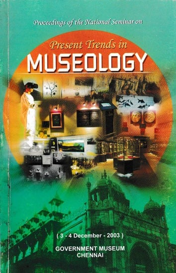 Proceedings of the National Seminar on Present Trends in Museology