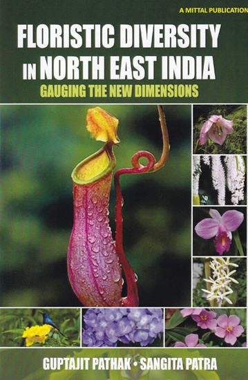 Floristic Diversity in Northeast India: Gauging the New Dimensions