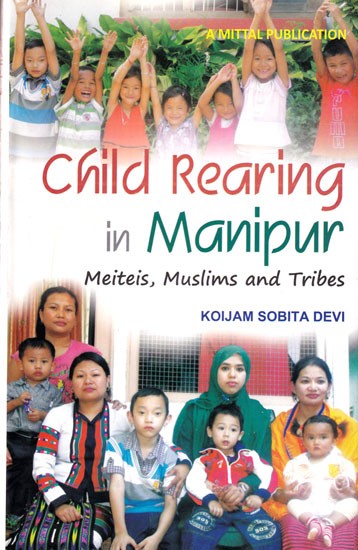 Child Rearing in Manipur: Meiteis, Mushlims and Tribes