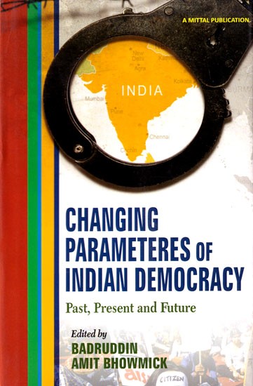 Changing Parameteres of Indian Democracy: Past, Present and Future