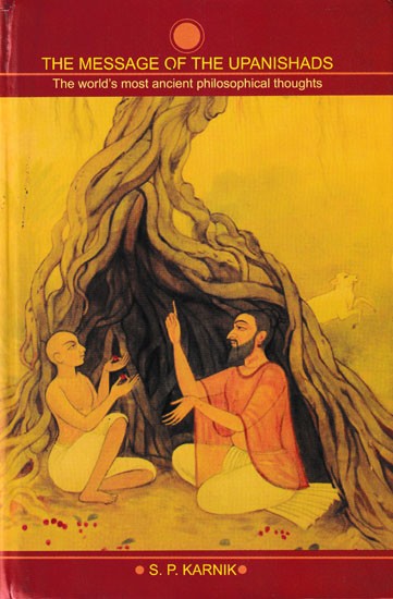 The Message of the Upanishads (The World's Most Ancient Philosophical Thoughts)