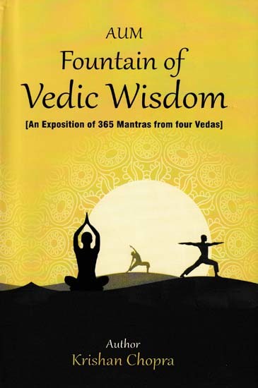 Fountain of Vedic Wisdom (An Exposition of 365 Mantras from Four Vedas)