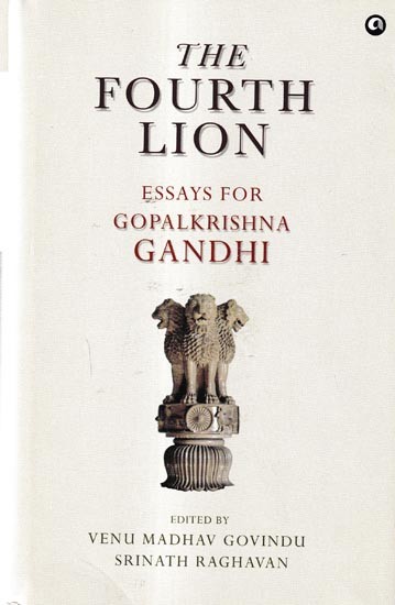 The Fourth Lion-Essays For Gopalkrishna Gandhi