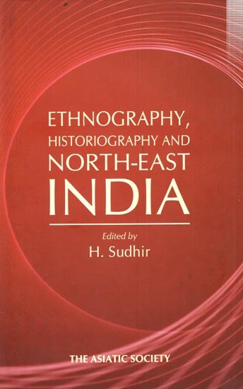 Ethnography Historiography and North- East India