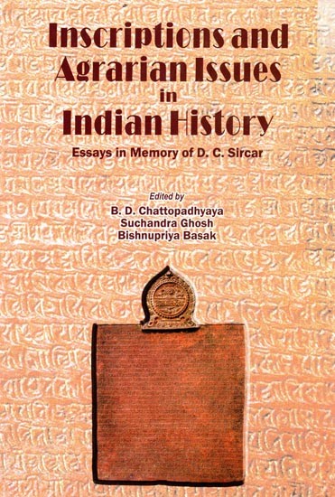 Inscriptions and Agrarian Issues in Indian History- Essays in Memory of D. C. Sircar
