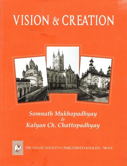 Vision and Creation- Survey of Old Religious Architecture and Monuments of Calcutta from 1630 to 1947 AD