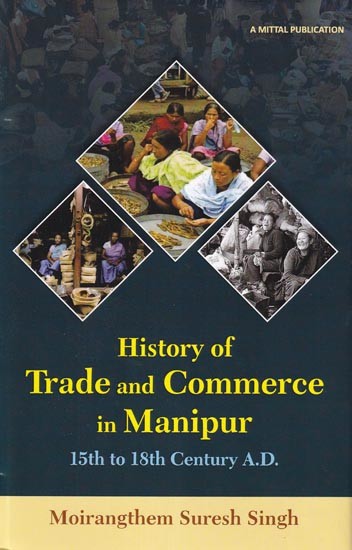 History of Trade and Commerce in Manipur: 15th to 18th Century A.D.